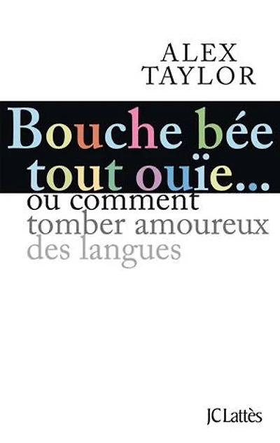 Bouche bée, tout ouïe: comment tomber amoureux des langues ?