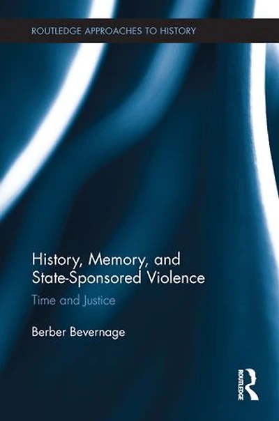 History, Memory, and State-Sponsored Violence: Time and Justice