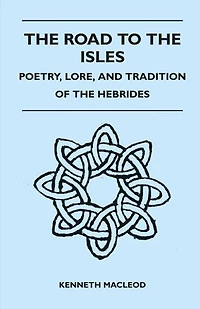 the Road to Isles - Poetry, Lore, and Tradition of Hebrides