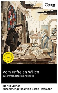 Vom unfreien Willen (Zusammengefasste Ausgabe): Bereicherte Ausgabe. Reformation im Streit: Erasmus von Rotterdam, Humanismus und die theologische Kontroverse um Schicksal vs. freien Willen – Gottes Gnade