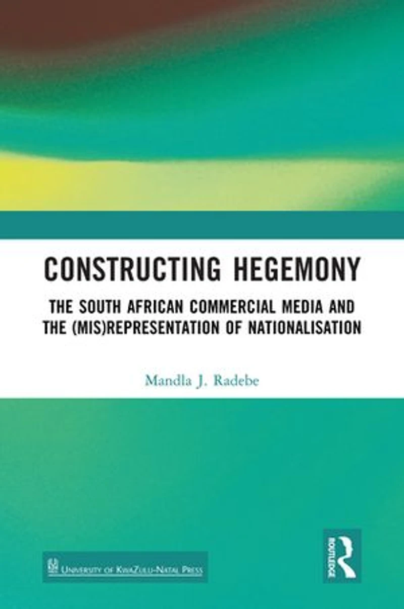 Constructing Hegemony: the South African Commercial Media and (Mis)Representation of Nationalisation