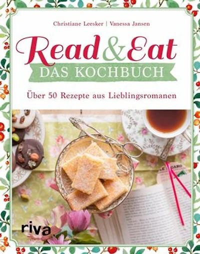 Read & Eat - Das Kochbuch: Über 50 Rezepte aus Lieblingsromanen. Wunderbare Gerichte aus den schönsten Klassikern der Weltliteratur. Inspiriert von Charles Dickens, Leo N. Tolstoi, Kurt Tucholsky