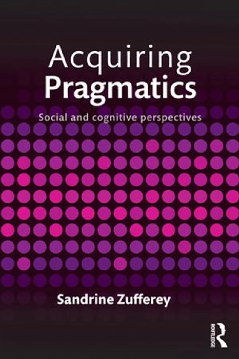 Acquiring Pragmatics: Social And Cognitive Perspectives