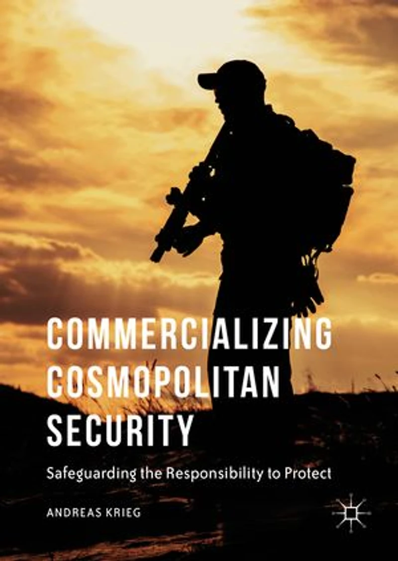 Commercializing Cosmopolitan Security: Safeguarding The Responsibility To Protect