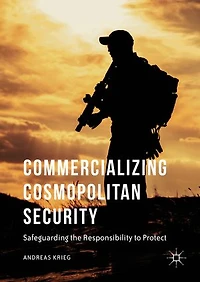 Commercializing Cosmopolitan Security: Safeguarding The Responsibility To Protect
