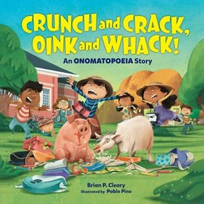 Crunch and Crack, Oink Whack!: An Onomatopoeia Story