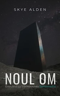 The New Human / Noul Om: Evolving with Alien Wisdom / Evoluând cu Înțelepciunea Extraterestră