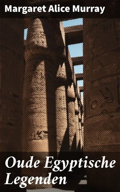 Oude Egyptische Legenden: Ontdek de verborgen betekenissen van Egyptische goden en symbolen in oude legenden