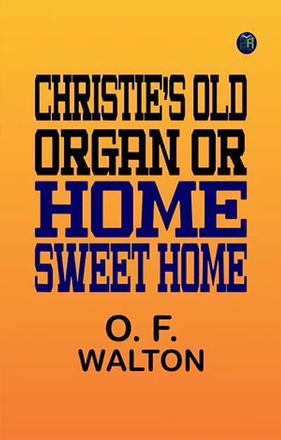 Christie's Old Organ Or, "Home, Sweet Home"