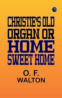 Christie's Old Organ Or, "Home, Sweet Home"