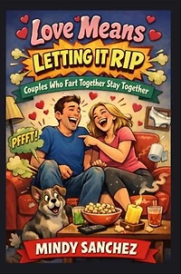 Love Means Letting It Rip: Couples Who Fart Together Stay Together