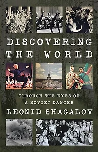 Discovering The World: Through Eyes Of A Soviet Dancer