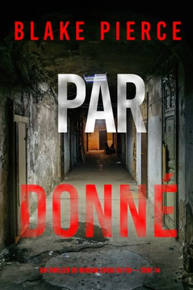 Pardonné (Un thriller de Morgan Cross du FBI — tome 14)