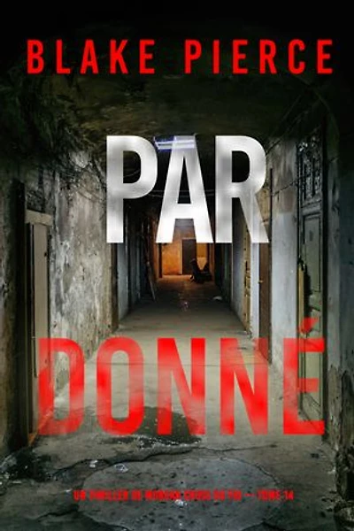 Pardonné (Un thriller de Morgan Cross du FBI — tome 14)
