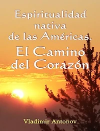 Espiritualidad Nativa de las Américas. El Camino del Corazón