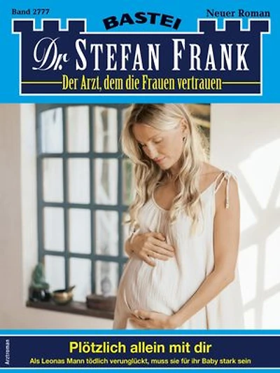 Dr. Stefan Frank 2777: Plötzlich allein mit dir