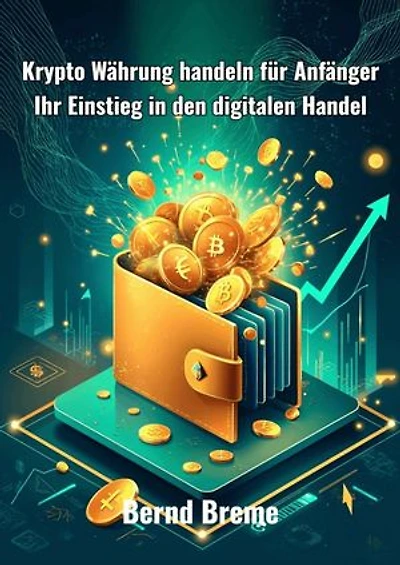 Krypto Währung handeln für Anfänger: Ihr Einstieg in den digitalen Handel