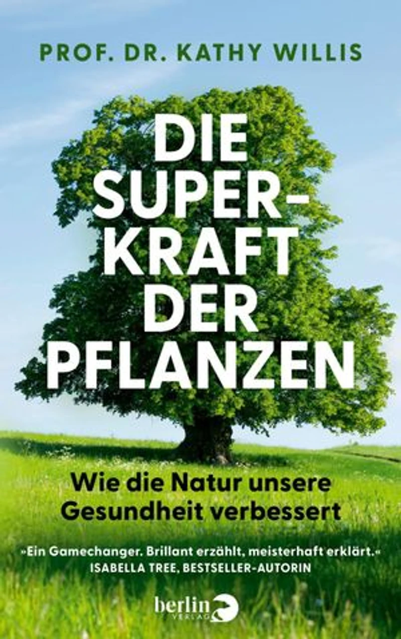 Die Superkraft der Pflanzen: Wie die Natur unsere Gesundheit verbessert