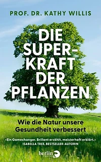 Die Superkraft der Pflanzen: Wie die Natur unsere Gesundheit verbessert