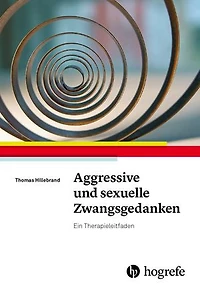 Aggressive und sexuelle Zwangsgedanken: Ein Therapieleitfaden
