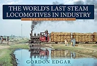 The World's Last Steam Locomotives Industry: 20th Century