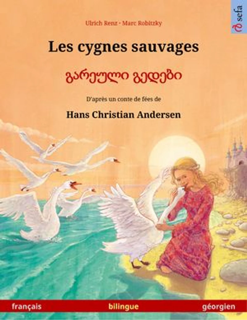 Les cygnes sauvages – გარეული გედები (français – géorgien): Livre bilingue pour enfants d'après un conte de fées de Hans Christian Andersen
