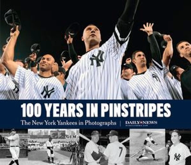 100 Years Pinstripes: The New York Yankees Photographs