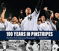 100 Years Pinstripes: The New York Yankees Photographs