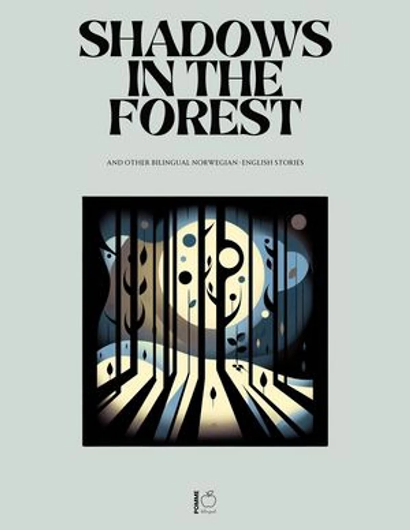 Shadows in the Forest And Other Bilingual Norwegian-English Stories