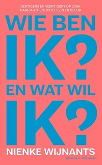 Wie ben ik en wat wil ik: dertigers en veertigers op zoek naar authenticiteir, zin en geluk