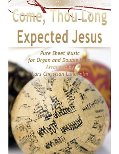Come, Thou Long Expected Jesus Pure Sheet Music for Organ and Double Bass, Arranged by Lars Christian Lundholm