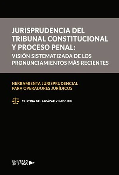 Jurisprudencia del Tribunal Constitucional y proceso penal: visión sistematizada
