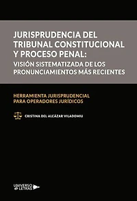 Jurisprudencia del Tribunal Constitucional y proceso penal: visión sistematizada