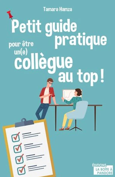 Petit guide pratique pour être un(e) collègue au top !: Guide de développement personnel
