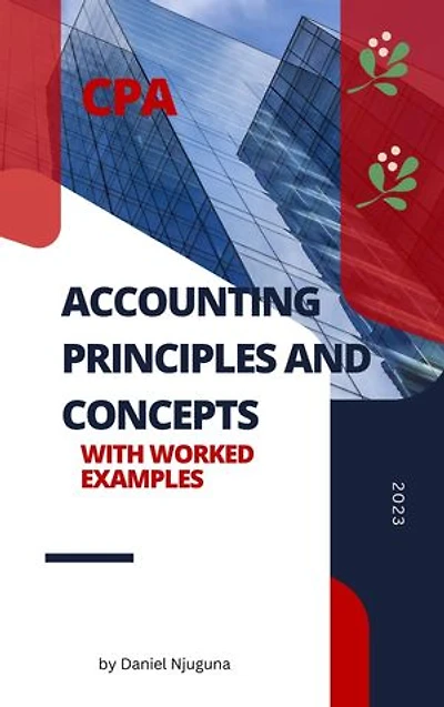 ACCOUNTING PRINCIPLES AND CONCEPTS: WITH WORKED EXAMPLES