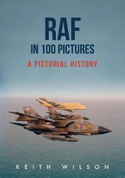Raf 100 Pictures: A Pictorial History