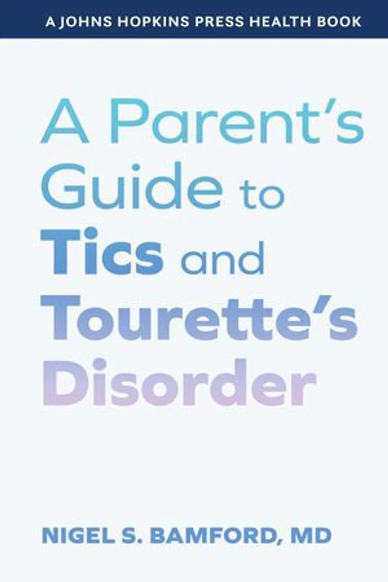 A Parent's Guide to Tics and Tourette's Disorder