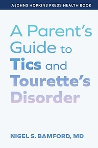 A Parent's Guide to Tics and Tourette's Disorder
