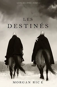 Les Destinés (Le fil de l’épée, tome 3)