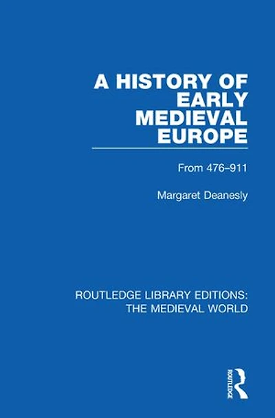A History of Early Medieval Europe: From 476-911