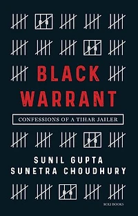 Black Warrant: Confessions of a Tihar Jailer