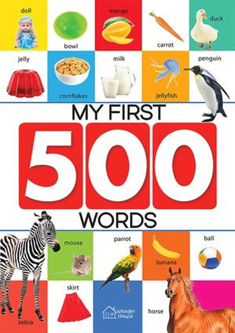 My First 500 Words: Early Learning Picture Book to learn Alphabet, Numbers, Shapes and Colours, Transport, Birds Animals, Professions, Opposite Words,