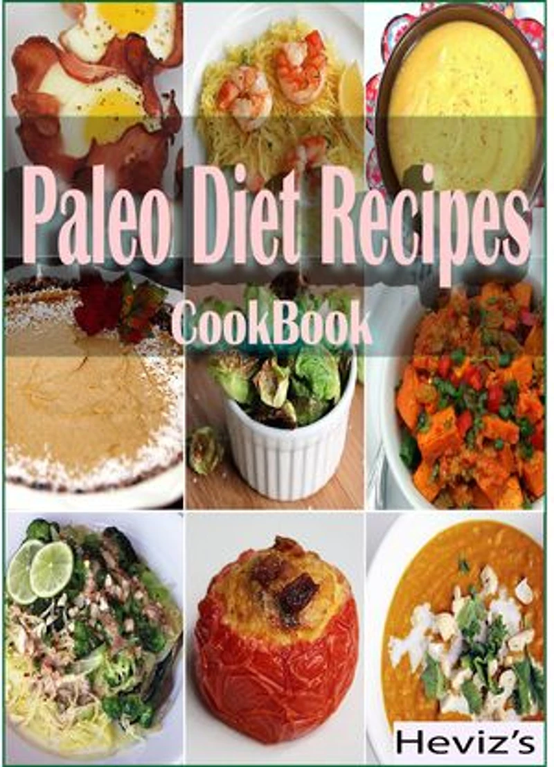 Paleo Diet Recipes of All-Time : 101 Delicious, Nutritious, Low Budget, Mouth watering Paleo Diet Recipes of All-Time Cookbook