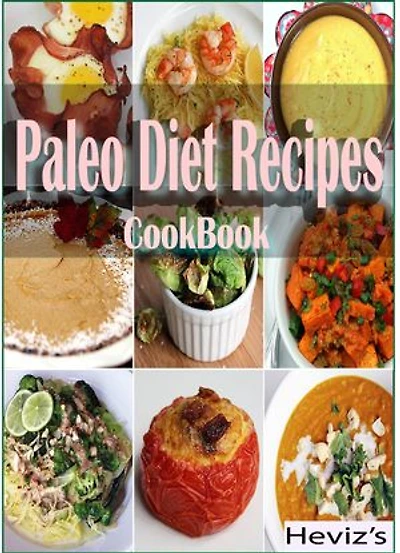 Paleo Diet Recipes of All-Time : 101 Delicious, Nutritious, Low Budget, Mouth watering Paleo Diet Recipes of All-Time Cookbook