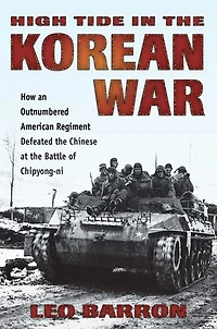 High Tide The Korean War: How An Outnumbered American Regiment Defeated Chinese At Battle Of Chipyong-ni