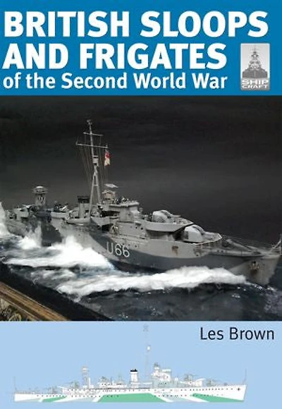 British Sloops And Frigates Of The Second World War
