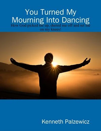 You Turned My Mourning Into Dancing