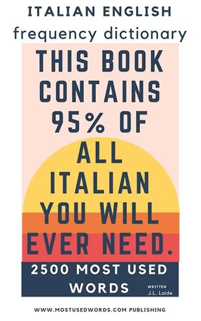 Italian English Frequency Dictionary - Essential Vocabulary - 2.500 Most Used Words & 421 Most Common Verbs