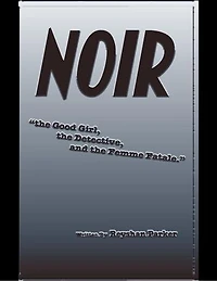 Noir the Good Girl the Detective and the Femme Fatale