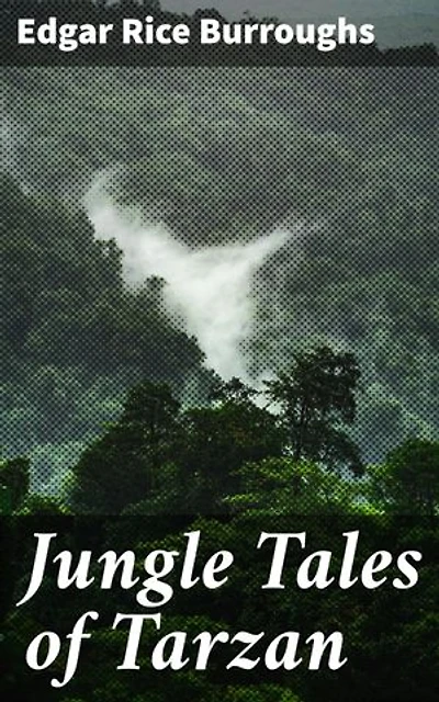 Jungle Tales of Tarzan: A Thrilling Adventure Through the African Jungle with Tarzan